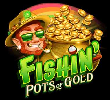 Fishin Pots of Gold
