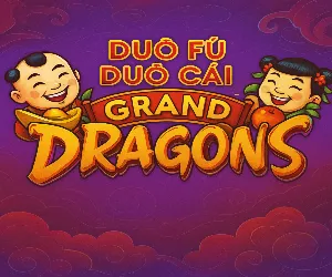 Duo Fu Duo Cai Grand Dragons